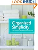 Organized Simplicity: The Clutter-Free Approach to Intentional Living