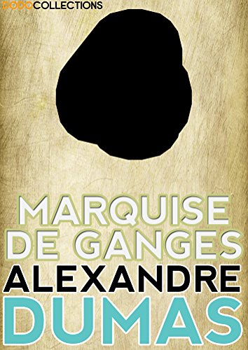Marquise de Ganges (Alexandre Dumas Collection)