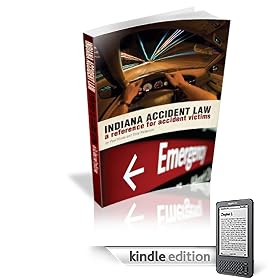 Indiana Accident Law: A Reference for Accident Victims Indiana Accident Law: A Reference for Accident Victims