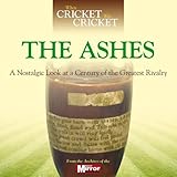 The Ashes : a nostalgic look at a century of the greatest rivalry