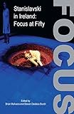 Stanislavski in Ireland : Focus at fifty
