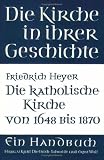 Die katholische Kirche von 1648 bis 1870 (Vortragsreihe Der Nieders.Landesregierung)