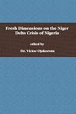 Fresh Dimensions on the Niger Delta Crisis of Nigeria