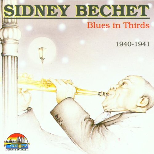 sidney bechet - Blues in Thirds: 1940-1941 - Zortam Music