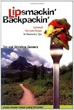 Lipsmackin' Backpackin': Lightweight Trail-tested Recipes for Backcountry Trips