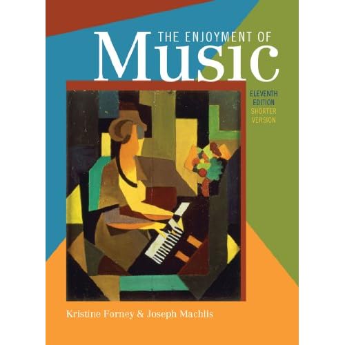 The Enjoyment of Music: An Introduction to Perceptive Listening (Shorter Eleventh Edition)
