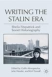 Writing the Stalin era : Sheila Fitzpatrick and Soviet historiography