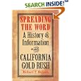 Spreading the Word: A History of Information in the California Gold Rush by Richard T. Stillson