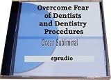 Overcome Fear of Dentists and Dentistry Procedures Subliminal Cd