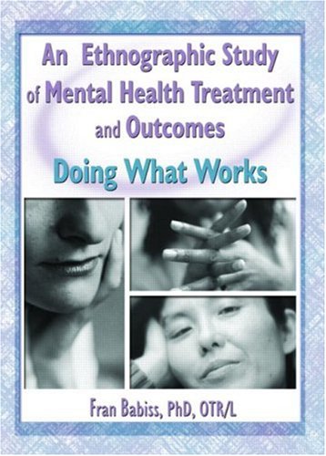 An Ethnographic Study of Mental Health Treatment and Outcomes: Doing What Works under Psychiatric in The Books Store