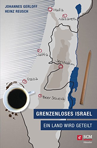 Grenzenloses Israel: Ein Land wird geteilt (German Edition)