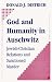 Book God and Humanity in Auschwitz: Jewish-Christian Relations and Sanctioned Murder