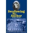 Swallowing The Anchor- A Disreputable Midshipman s Descent Into The Murky World Of Antique Dealing by James Croft