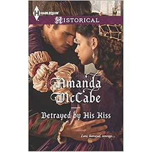 Betrayed By His Kiss by Amanda McCabe