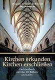 Kirchen erkunden - Kirchen erschlie&szlig;en - Ein Handbuch mit &uuml;ber 300 Bildern und Tafeln, einer Einf&uuml;hrung in die Kirchenp&auml;dagogik und einem ausf&uuml;hrlichen Lexikonteil - Margarete Luise Goecke-Seischab, J&ouml;rg Ohlemacher