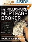 The Millionaire Mortgage Broker: How to Start, Operate, And Manage a Successful Mortgage Company