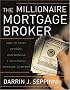 The Millionaire Mortgage Broker: How to Start, Operate, And Manage a Successful Mortgage Company