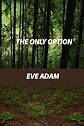 The only option