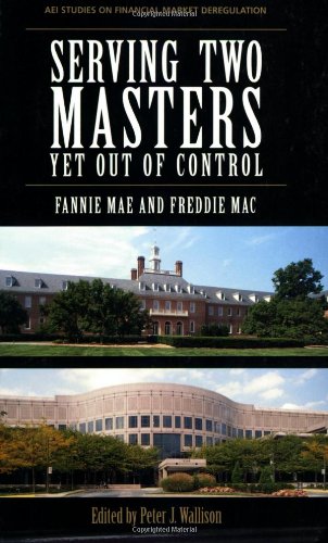 Serving Two Masters - Yet Out of Control: Fannie Mae and Freddie Mac Serving Two Masters - Yet Out of Control: Fannie Mae and Freddie Mac