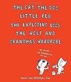 The cat, the dog, Little Red, the exploding eggs, the wolf and Grandma's wardrobe