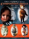 Collector's Encyclopedia of American Composition Dolls 1900-1950: Identification and Values: 2