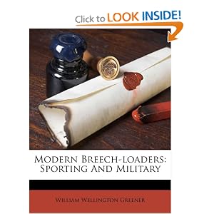 Modern Breech-loaders: Sporting And Military: William Wellington 