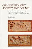 Chinese Thought, Society, and Science: The Intellectual and Social Background of Science and Technology in Pre-Modern China