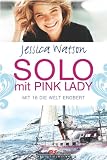 Solo mit Pink Lady: Mit 16 die Welt erobert - Jessica Watson
