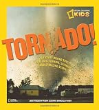 Tornado!: The Story Behind These Twisting, Turning, Spinning, and Spiraling Storms (National Geographic Kids)