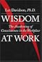 Wisdom at Work: The Awakening of Consciousness in the Workplace