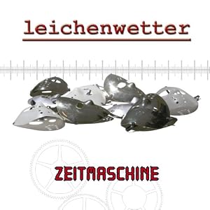 Leichenwetter Zeitmaschine Leichenwetter