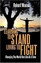 Learning To Stand, Living To Fight: Changing The World One Life At A Time