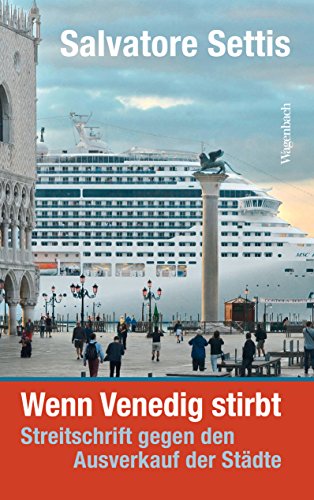 Wenn Venedig stirbt: Streitschrift gegen den Ausverkauf der Städte (German Edition)