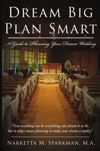 Dream Big Plan Smart: A Guide to Planning Your Dream Wedding