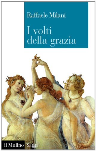 I volti della grazia: Filosofia, arte e natura (Saggi) (Italian Edition)