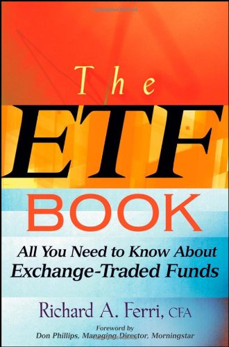 Written by veteran financial professional and experienced author Richard Ferri, The ETF Book gives you a broad and deep understanding of this important investment vehicle and provides you with the tools needed to successful...