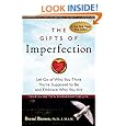 The Gifts of Imperfection: Let Go of Who You Think You're Supposed to Be and Embrace Who You Are