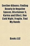 Seether Albums: Finding Beauty in Negative Spaces, Disclaimer II, Karma and Effect, One Cold Night, Fragile, Tied My Hands-