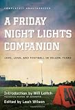 A Friday Night Lights Companion: Love, Loss, and Football in Dillon, Texas