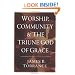 Worship, Community and the Triune God of Grace