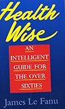 Health wise : an intelligent guide for the over 60s