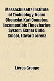 Produkt-Bild: Massachusetts Institute of Technology: Noam Chomsky, Karl Compton, Incompatible Timesharing System, Esther Duflo, Smoot, Edward Lorenz