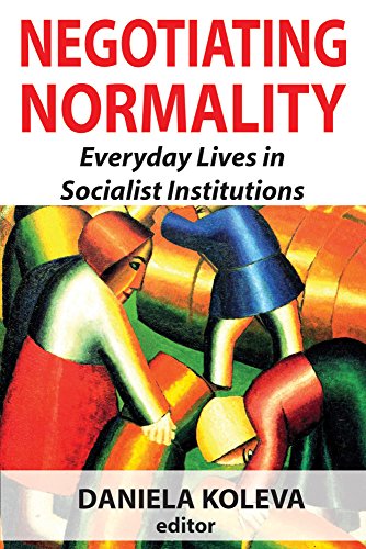 Negotiating Normality: Everyday Lives in Socialist Institutions: 0 (Memory and Narrative)