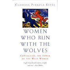 Women Who Run with the Wolves: Contacting the Power of the Wild Woman