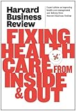 Harvard Business Review on fixing health care from inside & out