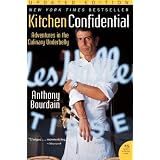 Kitchen Confidential Updated Edition: Adventures in the Culinary Underbelly (P.S.) ~ Anthony Bourdain