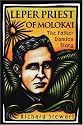 Leper Priest of Moloka'i: The Father Damien Story