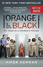 Orange Is the New Black: My Year in a Women's Prison