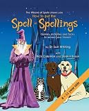 How to put the spell in spellings : games, activities and tricks to amaze your friends