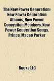 The New Power Generation: New Power Generation Albums, New Power Generation Members, New Power Generation Songs, Prince, Maceo Parker